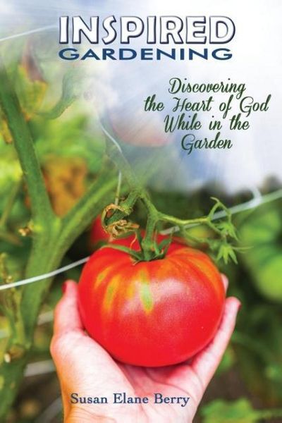 Produktbild: Inspired Gardening-Discovering the Heart of God While in the Garden
