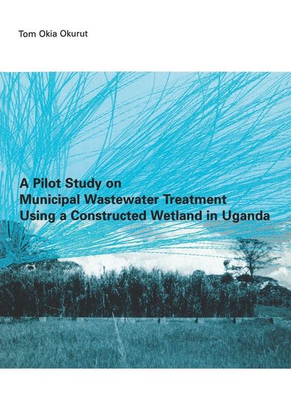 Produktbild: A Pilot Study on Municipal Wastewater Treatment Using a Constructed Wetland in Uganda