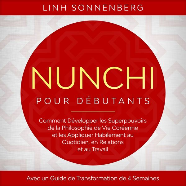 Produktbild: Nunchi pour D&eacute;butants : Comment D&eacute;velopper les Superpouvoirs de la Philosophie de Vie Cor&eacute;enne et les Appliquer Habilement au Quotidien, en Relations et au Travail &ndash; Avec un Guide de Transformation de 4 Semaines