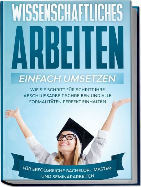 Produktbild: Wissenschaftliches Arbeiten einfach umsetzen