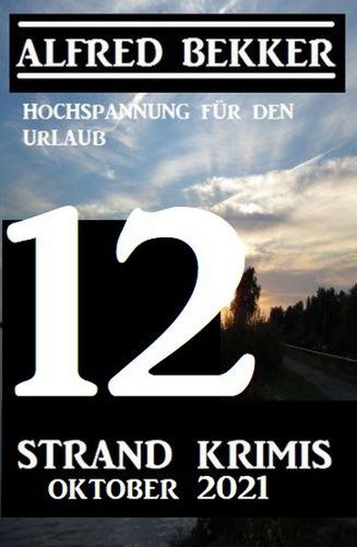 Produktbild: 12 Strand Krimis Oktober 2021 - Hochspannung f&uuml;r den Urlaub