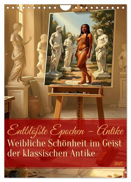 Produktbild: Entbl&ouml;&szlig;te Epochen &ndash; Antike (Wandkalender 2027 DIN A4 hoch), CALVENDO Monatskalender
