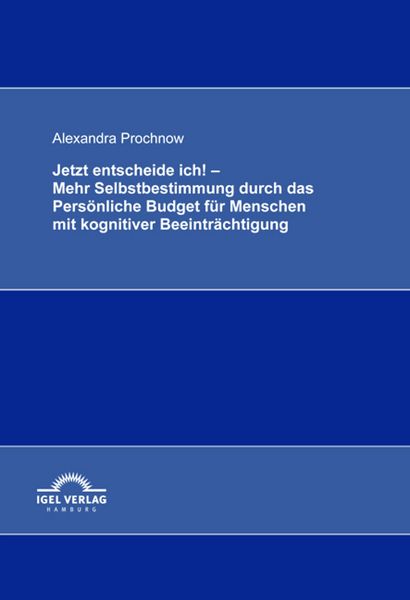 Produktbild: Jetzt entscheide ich! - Mehr Selbstbestimmung durch das Pers&ouml;nliche Budget f&uuml;r Menschen mit kognitiver Beeintr&auml;chtigung