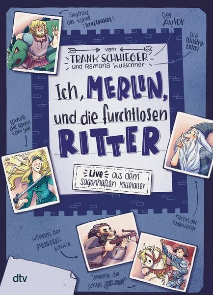 Ich, Merlin, und die furchtlosen Ritter – Live aus dem sagenhaften Mittelalter, Gebundene Ausgabe von Frank Schwieger, dtv
