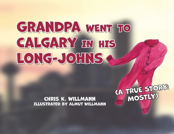 Produktbild: Grandpa Went to Calgary in His Long-Johns