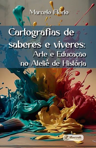 Produktbild: Cartografias de saberes e viveres: Arte e Educa&ccedil;&atilde;o no Ateli&ecirc; de Hist&oacute;ria