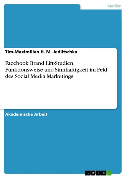 Produktbild: Facebook Brand Lift-Studien. Funktionsweise und Sinnhaftigkeit im Feld des Social Media Marketings