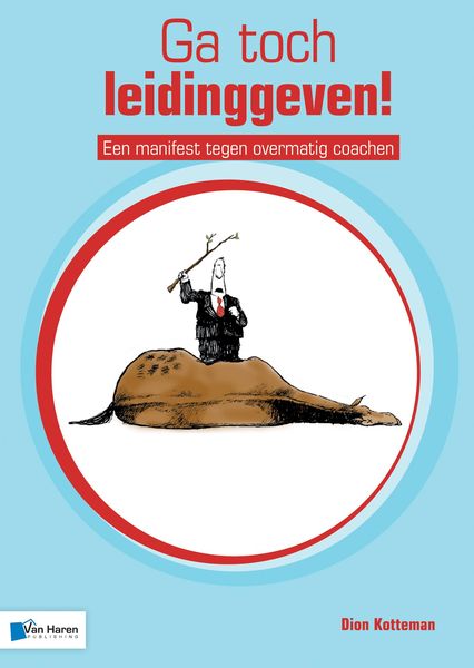 Produktbild: Ga toch leidinggeven! - Een manifest tegen overmatig coachen