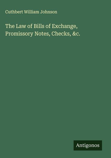 Produktbild: The Law of Bills of Exchange, Promissory Notes, Checks, &c.