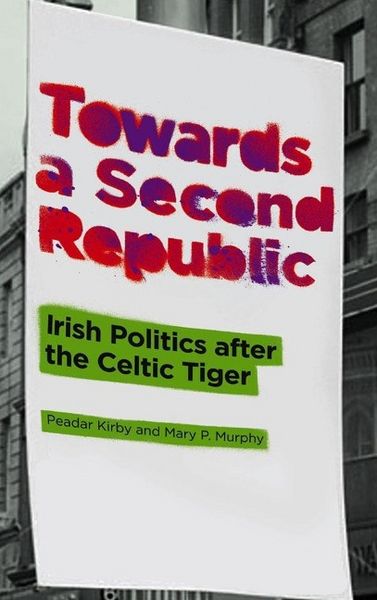 Produktbild: Towards a Second Republic: Irish Politics After the Celtic Tiger