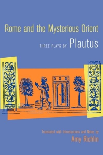 Produktbild: Plautus: Rome and the Mysterious Orient - Three Plays by Pla