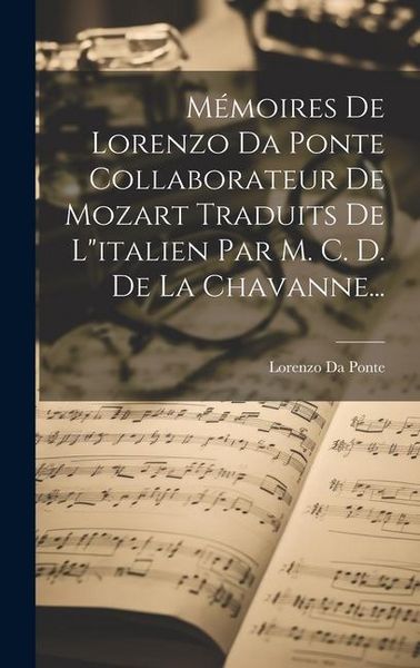 Produktbild: M&eacute;moires De Lorenzo Da Ponte Collaborateur De Mozart Traduits De L"italien Par M. C. D. De La Chavanne...