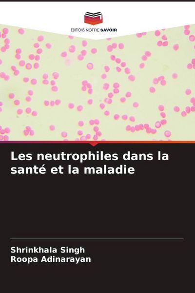 Produktbild: Les neutrophiles dans la sant&eacute; et la maladie