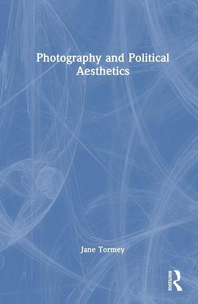 Produktbild: Photography and Political Aesthetics