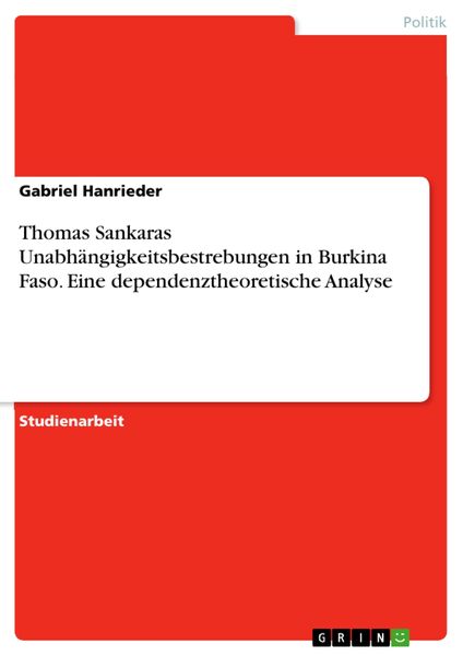 Produktbild: Thomas Sankaras Unabh&auml;ngigkeitsbestrebungen in Burkina Faso. Eine dependenztheoretische Analyse