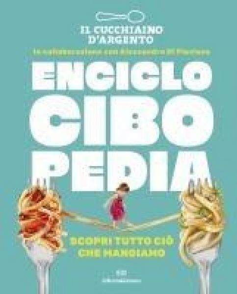 Produktbild: Il Cucchiaio d'Argento. Enciclocibopedia. Scopri tutto ci&ograve; che mangiamo