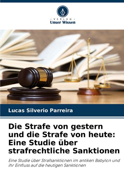 Produktbild: Die Strafe von gestern und die Strafe von heute: Eine Studie &uuml;ber strafrechtliche Sanktionen