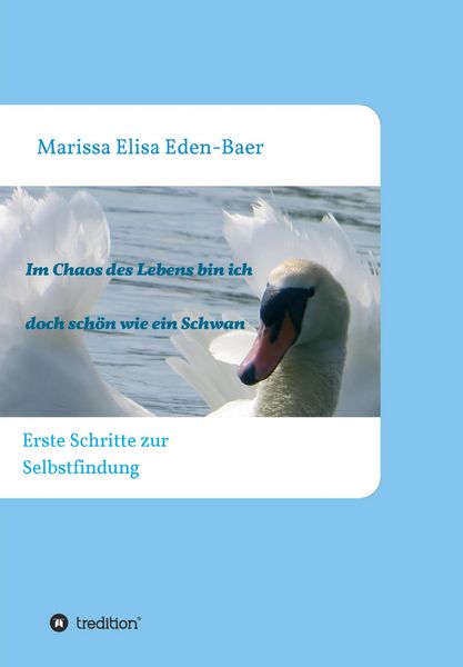 Produktbild: Im Chaos des Lebens bin ich doch sch&ouml;n wie ein Schwan