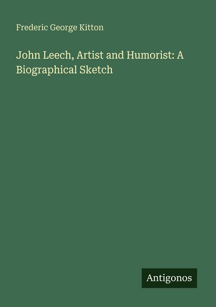 Produktbild: John Leech, Artist and Humorist: A Biographical Sketch