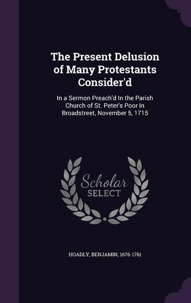 Produktbild: The Present Delusion of Many Protestants Consider'd