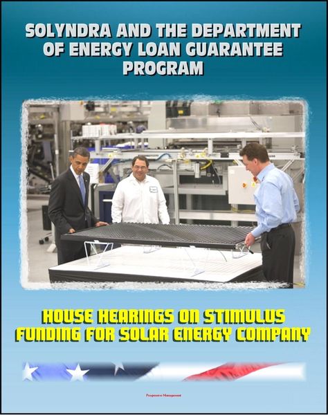 Produktbild: Solyndra and the Department of Energy Loan Guarantee Program: House Hearings on Stimulus Funding for Solar Energy Company