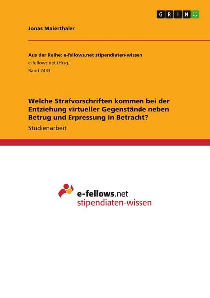 Welche Strafvorschriften kommen bei der Entziehung virtueller Gegenstände neben Betrug und Erpressung in Betracht?, Taschenbuch von Jonas Maierthaler,