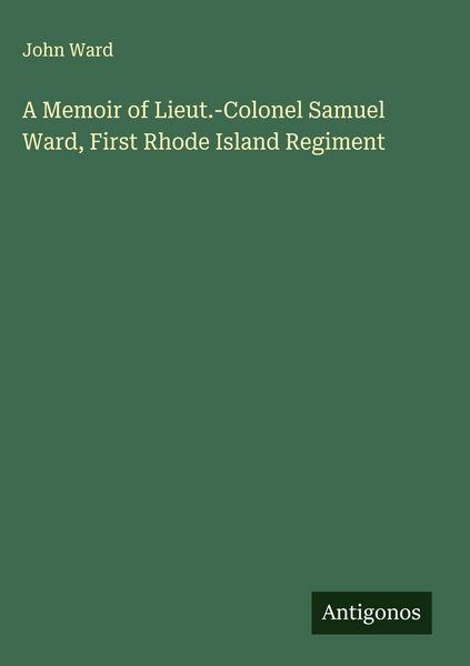 Produktbild: A Memoir of Lieut.-Colonel Samuel Ward, First Rhode Island Regiment