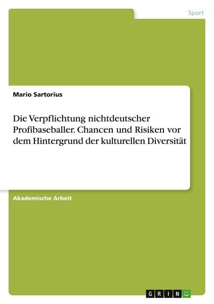 Produktbild: Die Verpflichtung nichtdeutscher Profibaseballer. Chancen und Risiken vor dem Hintergrund der kulturellen Diversit&auml;t