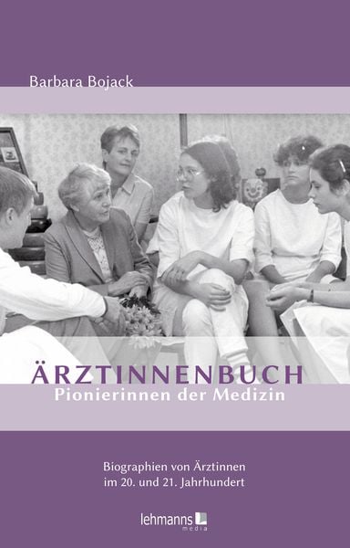 Ärztinnenbuch - Pionierinnen der Medizin, Taschenbuch von Barbara Bojack, Lehmanns Media, 978-3-96543-502-5