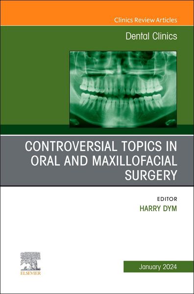 Produktbild: Controversial Topics in Oral and Maxillofacial Surgery, an Issue of Dental Clinics of North America