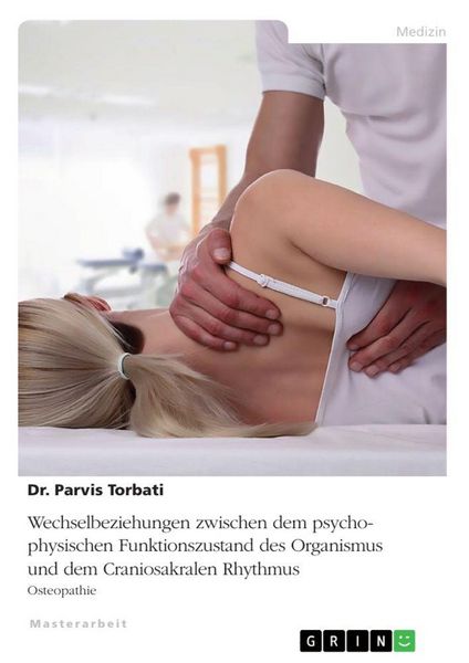 Wechselbeziehungen zwischen dem psycho-physischen Funktionszustand des Organismus und dem Craniosakralen Rhythmus, Taschenbuch von Parvis Torbati,