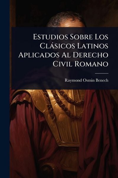 Produktbild: Estudios Sobre Los Cl&agrave;sicos Latinos Aplicados Al Derecho Civil Romano