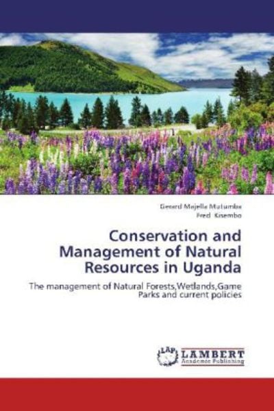 Mutumba, G: Conservation and Management of Natural Resources, Taschenbuch von Gerard Majella Mutumba,Fred Kisembo, LAP LAMBERT Academic Publishing,