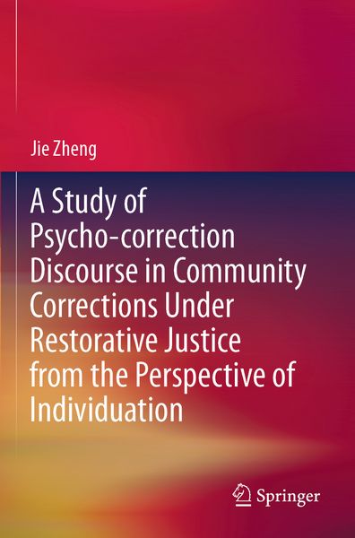 Produktbild: A Study of Psycho-correction Discourse in Community Corrections Under Restorative Justice from the Perspective of Individuation