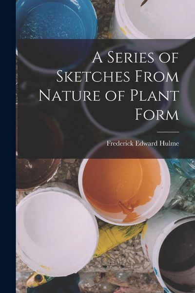 Produktbild: A Series of Sketches From Nature of Plant Form