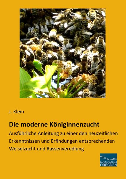 Die moderne Königinnenzucht, Taschenbuch von J. Klein, Fachbuchverlag Dresden, 9783961690565