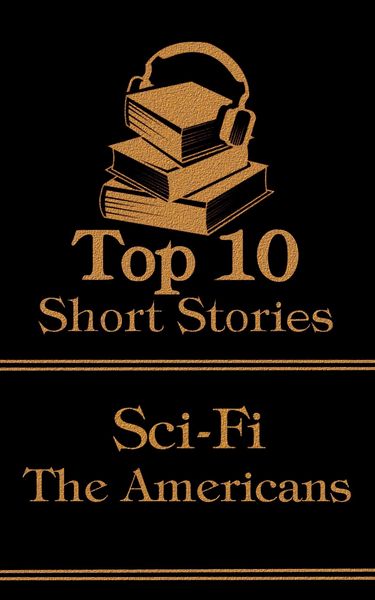 Produktbild: The Top 10 Short Stories - Sci-Fi - The Americans
