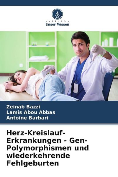 Herz-Kreislauf-Erkrankungen - Gen-Polymorphismen und wiederkehrende Fehlgeburten, Taschenbuch von Zeinab Bazzi , Lamis Abou Abbas , Antoine Barbari,