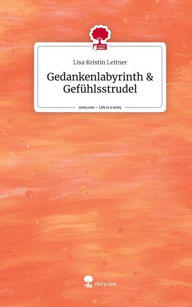 Produktbild: Gedankenlabyrinth & Gef&uuml;hlsstrudel. Life is a Story - story.one