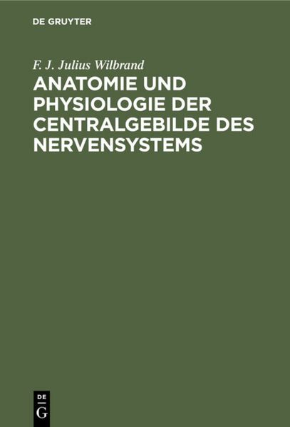 Produktbild: Anatomie und Physiologie der Centralgebilde des Nervensystems