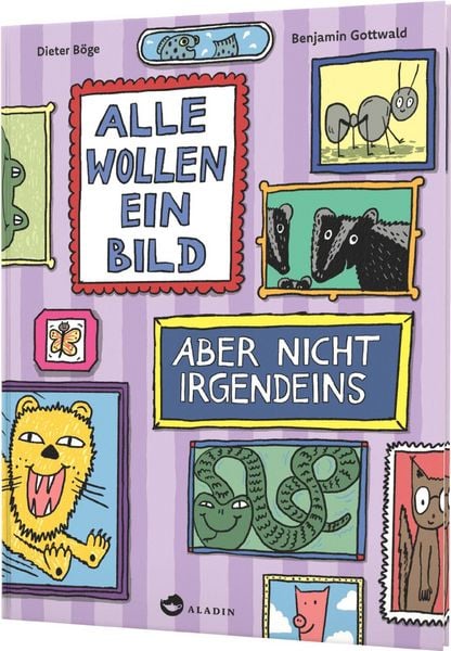 Alle wollen ein Bild – Aber nicht irgendeins, Gebundene Ausgabe von Dieter Böge, Aladin in der Thienemann-Esslinger Verlag GmbH, 9783848902231