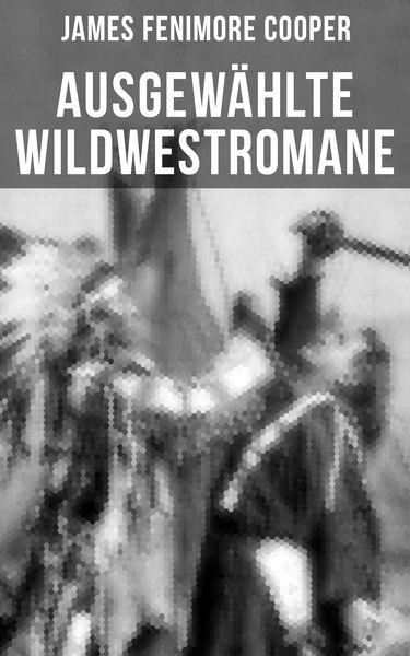 Produktbild: Ausgew&auml;hlte Wildwestromane von James Fenimore Cooper