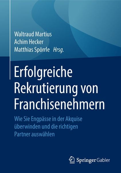 Erfolgreiche Rekrutierung von Franchisenehmern, Gebundene Ausgabe von , Springer Fachmedien Wiesbaden GmbH, 9783658185251