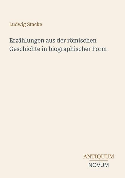 Produktbild: Erz&auml;hlungen aus der r&ouml;mischen Geschichte in biographischer Form