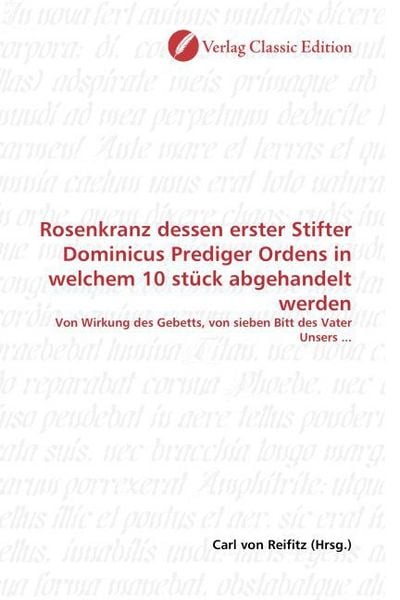 Produktbild: Rosenkranz dessen erster Stifter Dominicus Prediger Ordens in welchem 10 st&uuml;ck abgehandelt werden