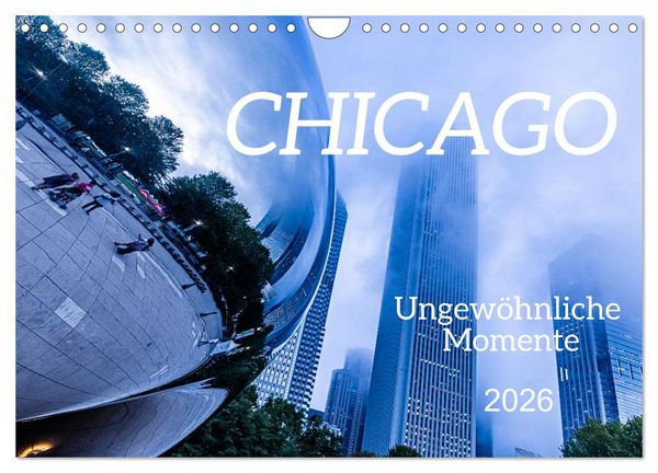 Produktbild: CHICAGO Ungew&ouml;hnliche Momente (Wandkalender 2026 DIN A4 quer), CALVENDO Monatskalender