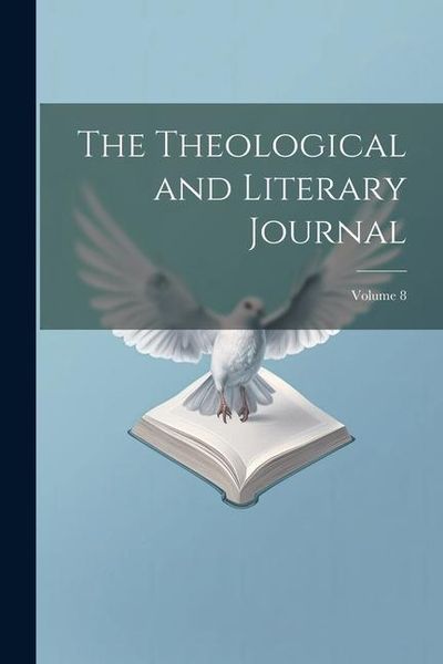 Produktbild: The Theological and Literary Journal; Volume 8