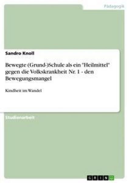 Produktbild: Bewegte (Grund-)Schule als ein "Heilmittel" gegen die Volkskrankheit Nr. 1 - den Bewegungsmangel