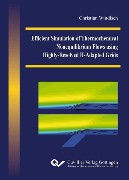 Produktbild: Efficient Simulation of Thermochemical Nonequilibrium Flows using Highly-Resolved H-Adapted Grids