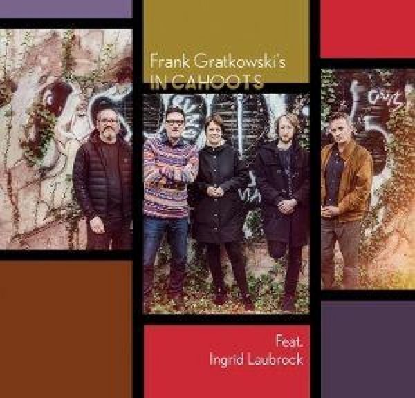 Produktbild: Frank Gratkowski's In Cahoots Feat. Ingrid Laubroc